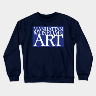 Manhattan Museum of Art Sign Crewneck Sweatshirt